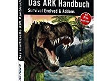 Das inoffizielle ARK-Handbuch: Survival Evolved & Addons